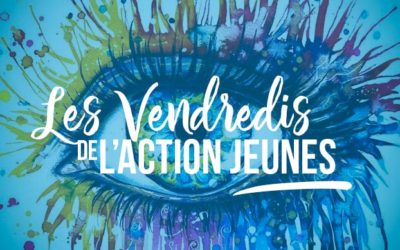 Les Vendredis de l’Action Jeunes – Mars & Avril 2018