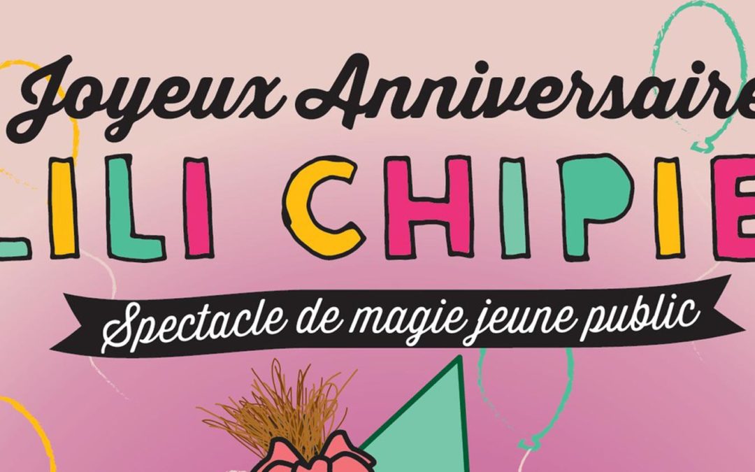 Spectacle de Magie – Joyeux Anniversaire Lili Chipie !